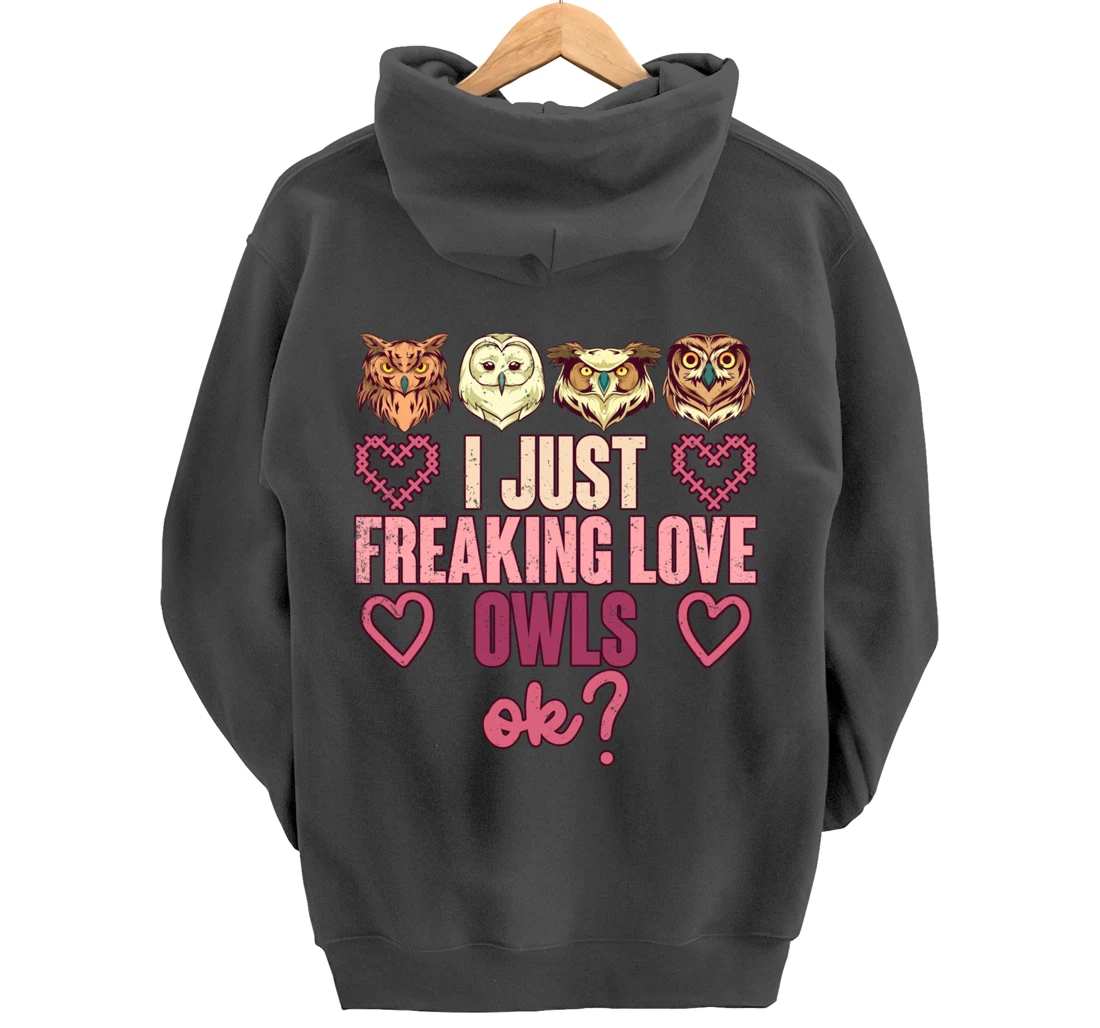 Wise Bird Lover Gift I Just Freaking Love Owls Ok Owl Pullover Hoodie