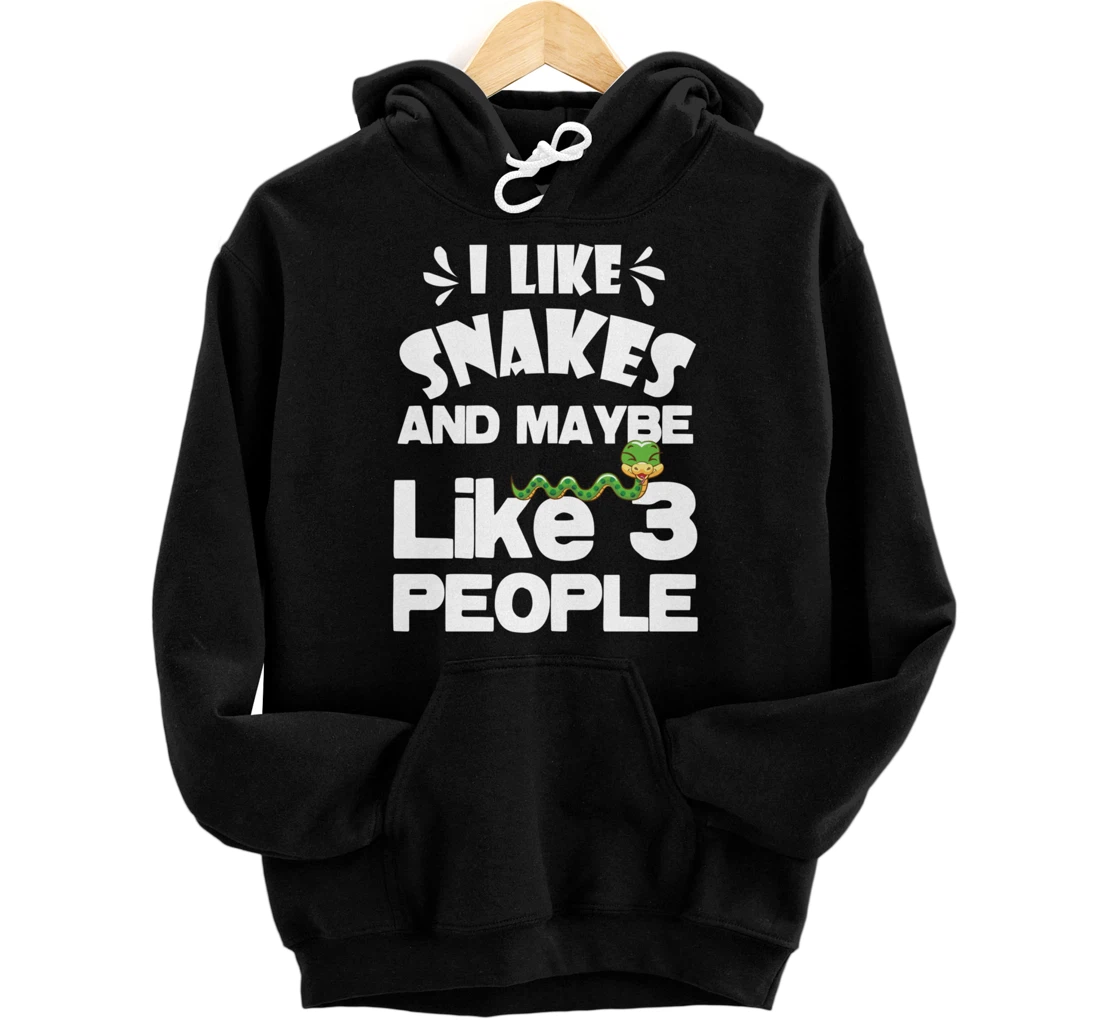 I Like Snakes and Maybe Like 3 People Snake Breeder Pullover Hoodie