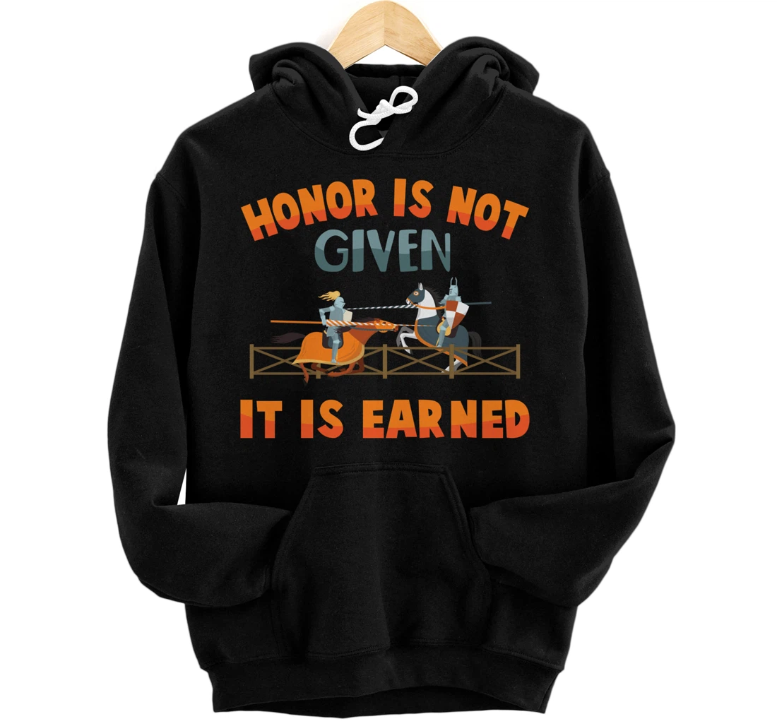 Medieval - Honor Is Not Given, It Is Earned - Knights Pullover Hoodie