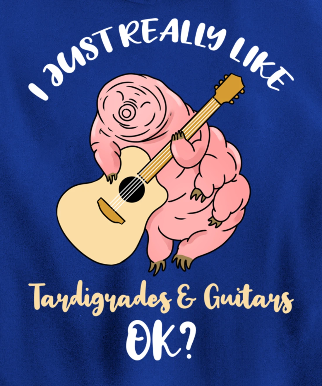 I Just Really Like Tardigrades And Guitars Ok Pullover Hoodie