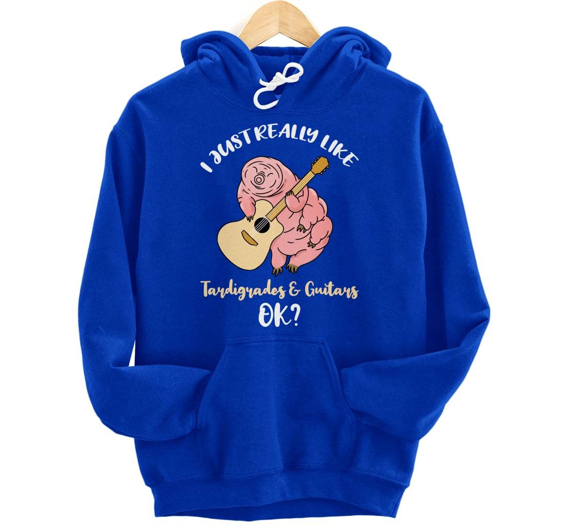 I Just Really Like Tardigrades And Guitars Ok Pullover Hoodie