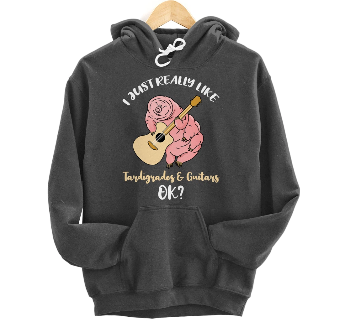 I Just Really Like Tardigrades And Guitars Ok Pullover Hoodie