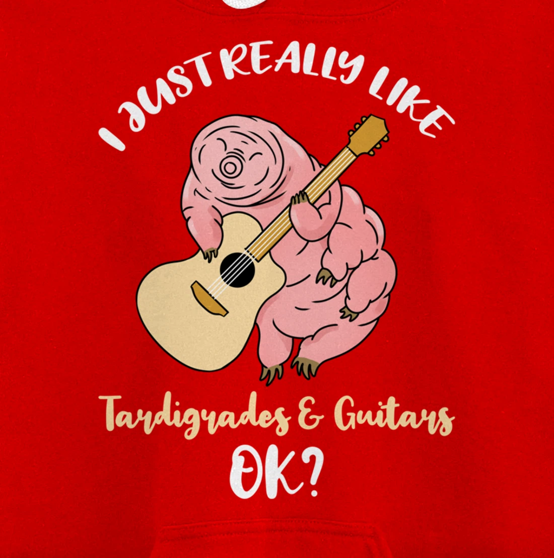I Just Really Like Tardigrades And Guitars Ok Pullover Hoodie