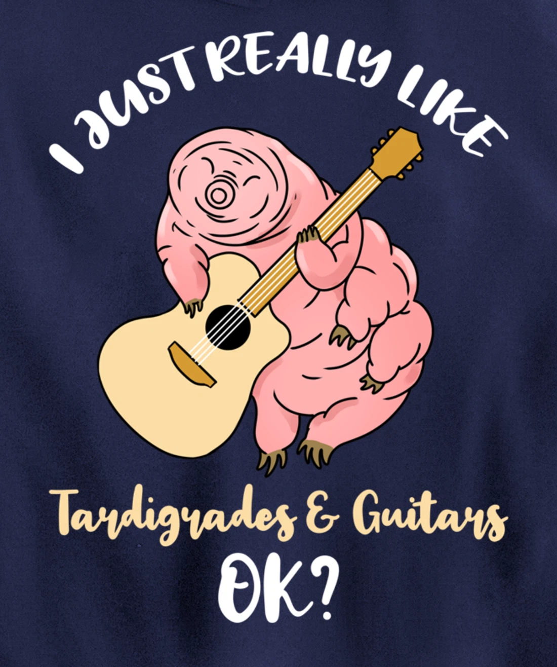 I Just Really Like Tardigrades And Guitars Ok Pullover Hoodie