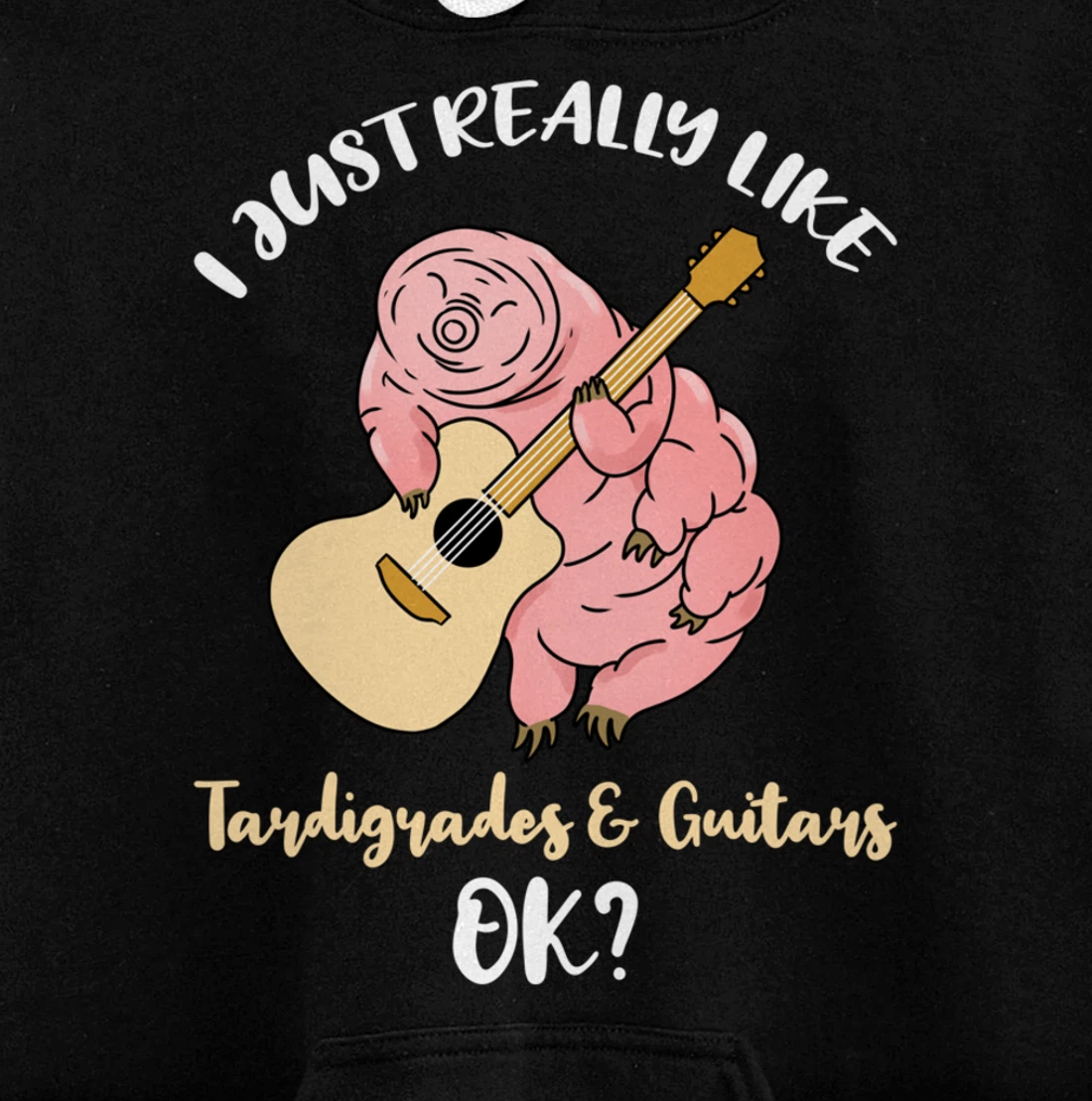 I Just Really Like Tardigrades And Guitars Ok Pullover Hoodie