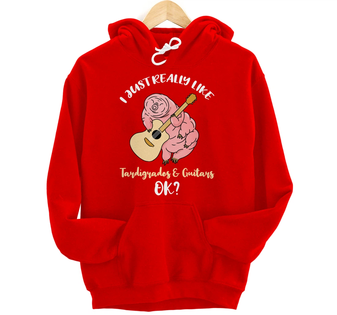 I Just Really Like Tardigrades And Guitars Ok Pullover Hoodie
