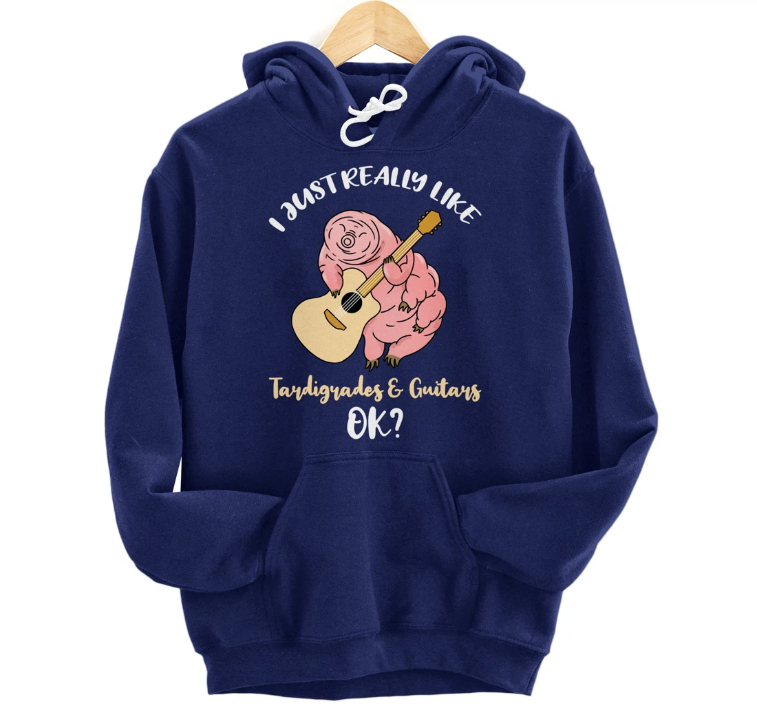 I Just Really Like Tardigrades And Guitars Ok Pullover Hoodie
