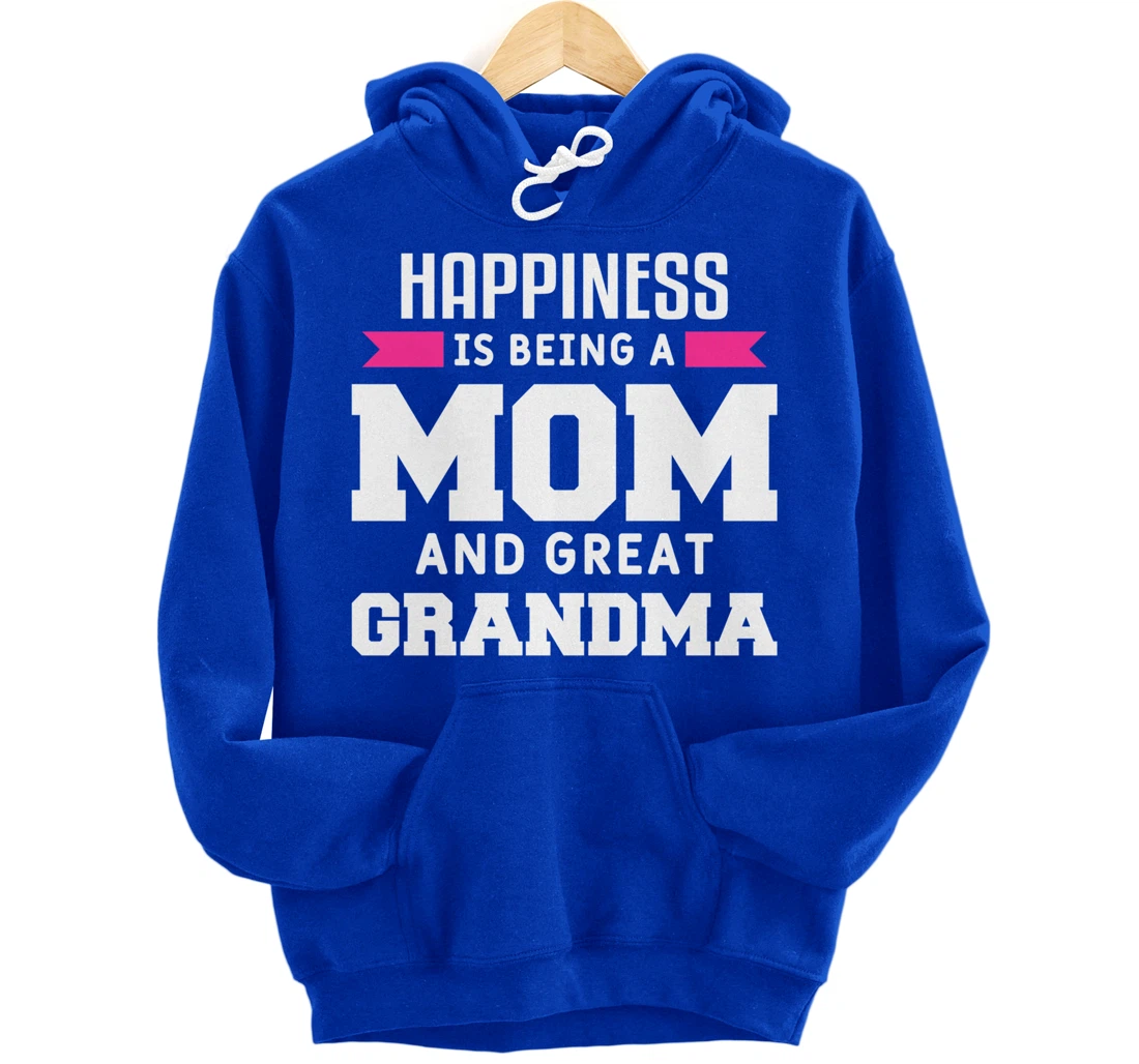 Happiness Is Being A Mom Grandma And Great Grandma Pullover Hoodie
