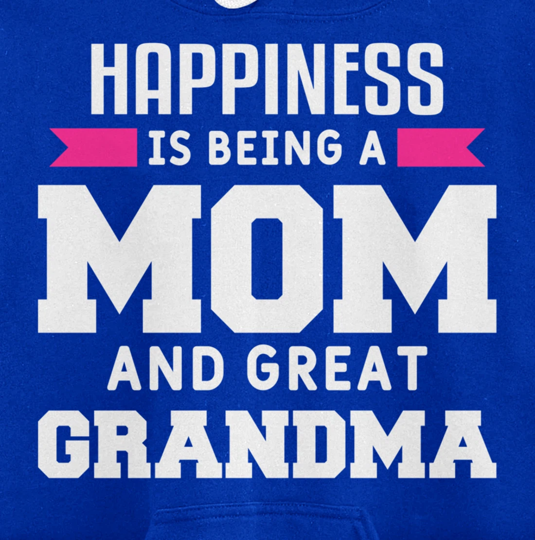 Happiness Is Being A Mom Grandma And Great Grandma Pullover Hoodie