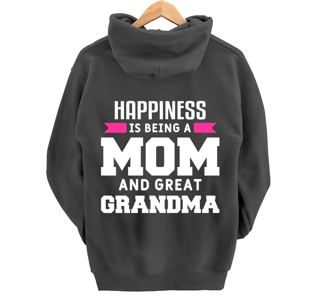 Happiness Is Being A Mom Grandma And Great Grandma Pullover Hoodie