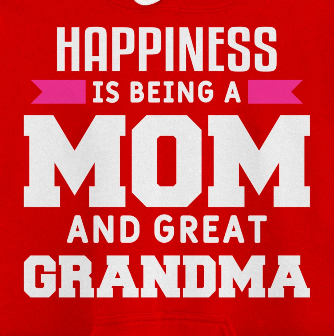 Happiness Is Being A Mom Grandma And Great Grandma Pullover Hoodie