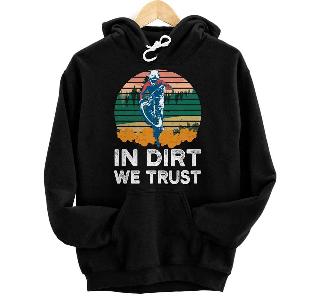 Vintage Mountainbike Rider Quote In Dirt We Trust Biker Pullover Hoodie