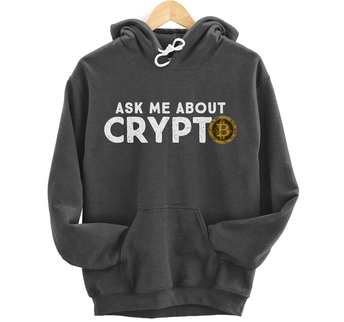 Ask Me About Crypto Bitcoin Cryptocurrency Funny BTC Coin Pullover Hoodie