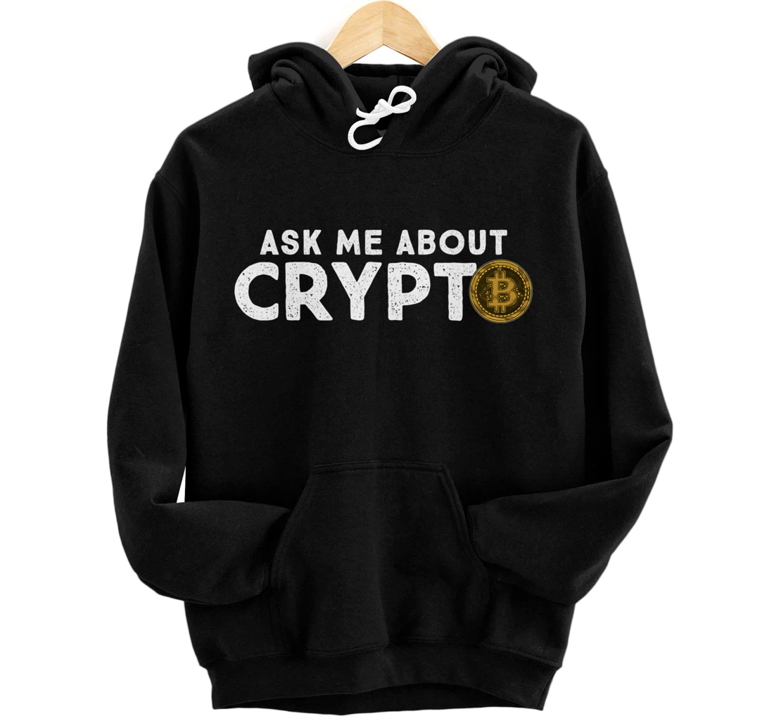 Ask Me About Crypto Bitcoin Cryptocurrency Funny BTC Coin Pullover Hoodie