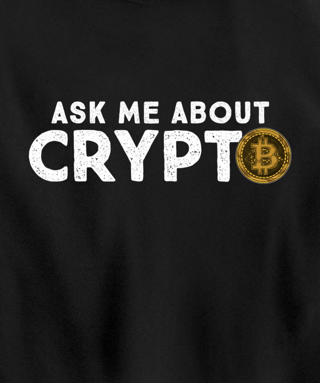 Ask Me About Crypto Bitcoin Cryptocurrency Funny BTC Coin Pullover Hoodie