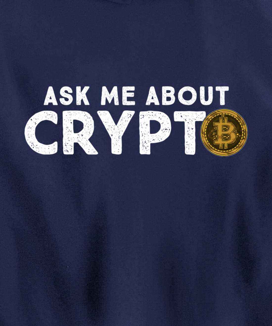Ask Me About Crypto Bitcoin Cryptocurrency Funny BTC Coin Pullover Hoodie