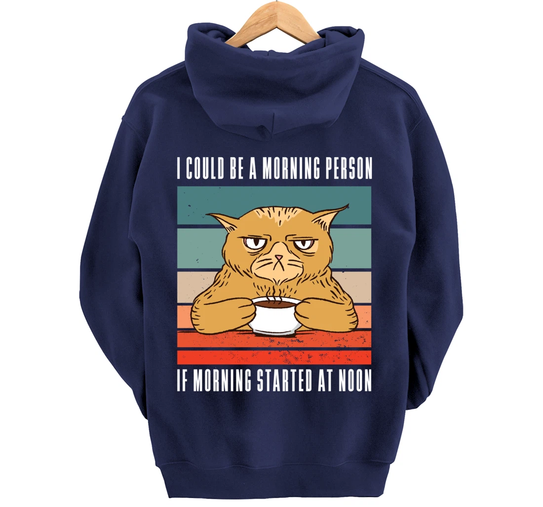 I could be a morning person if morning started at noon Cat Pullover Hoodie