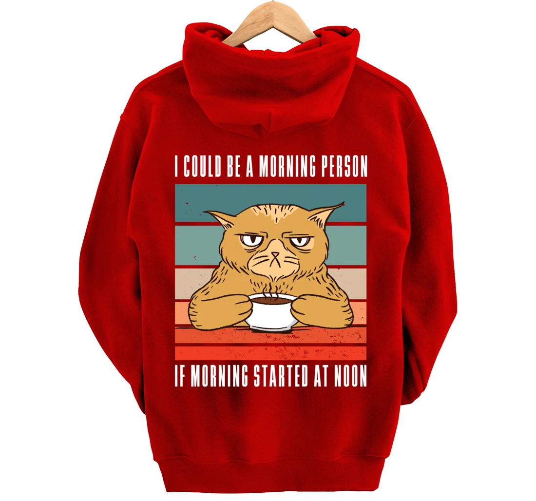 I could be a morning person if morning started at noon Cat Pullover Hoodie