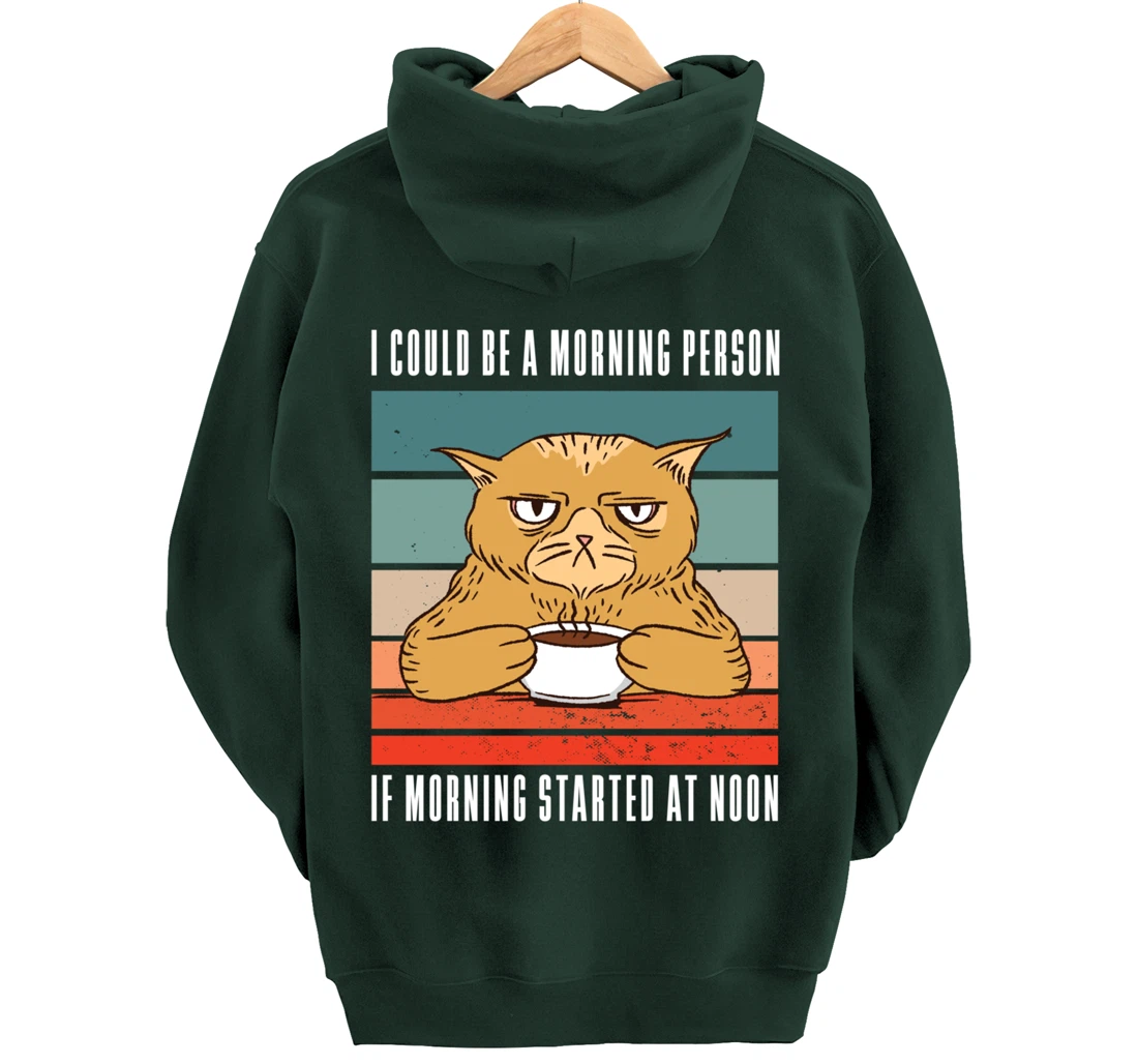 I could be a morning person if morning started at noon Cat Pullover Hoodie