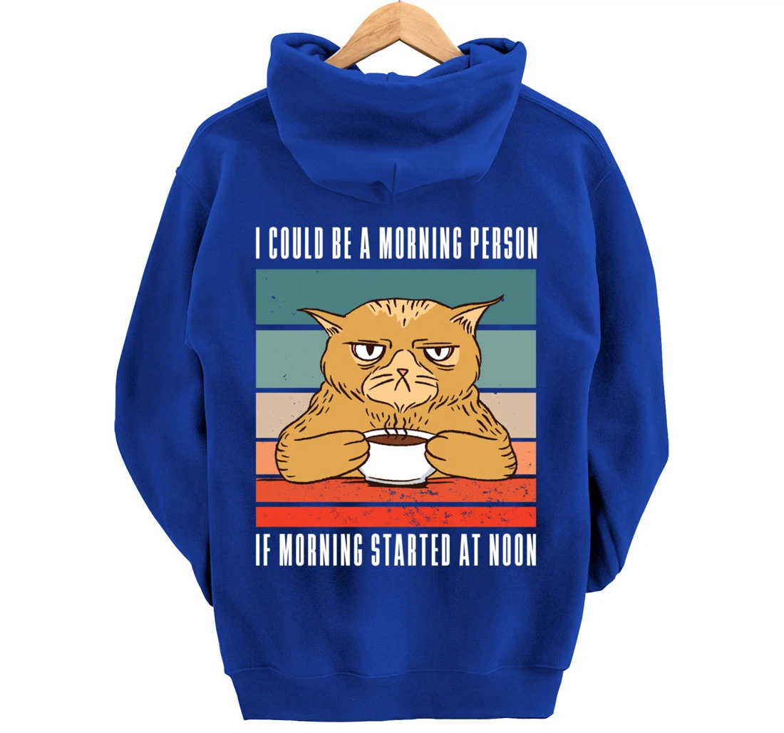 I could be a morning person if morning started at noon Cat Pullover Hoodie