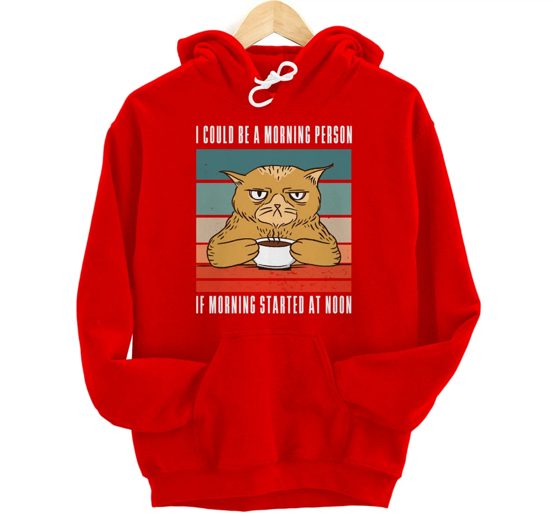 I could be a morning person if morning started at noon Cat Pullover Hoodie