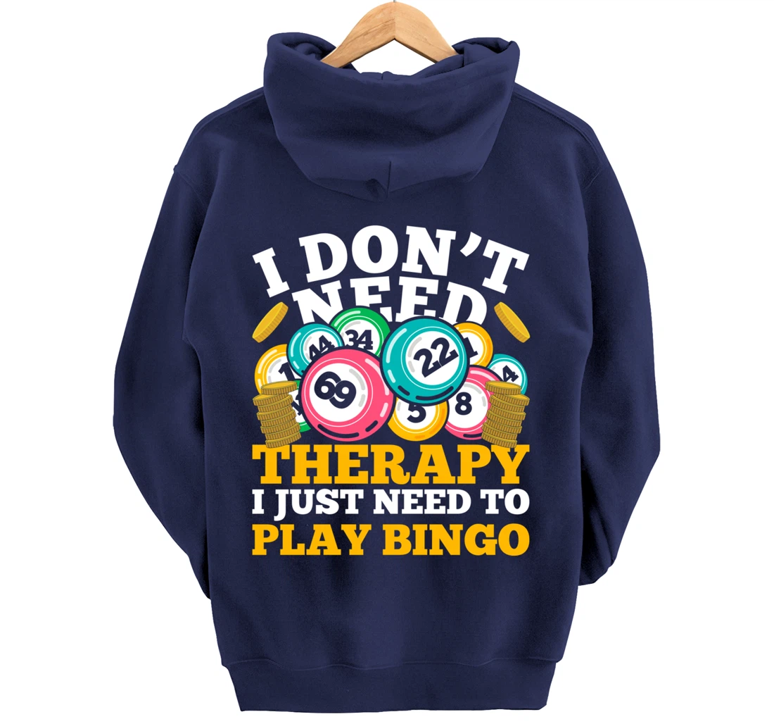 Bingo Winner I Dont Need Therapy I Just Need To Play Bingo Pullover Hoodie
