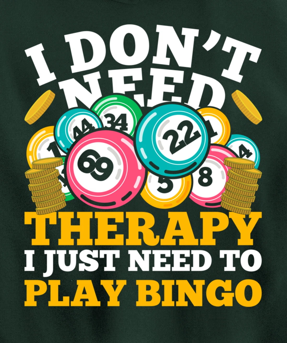 Bingo Winner I Dont Need Therapy I Just Need To Play Bingo Pullover Hoodie
