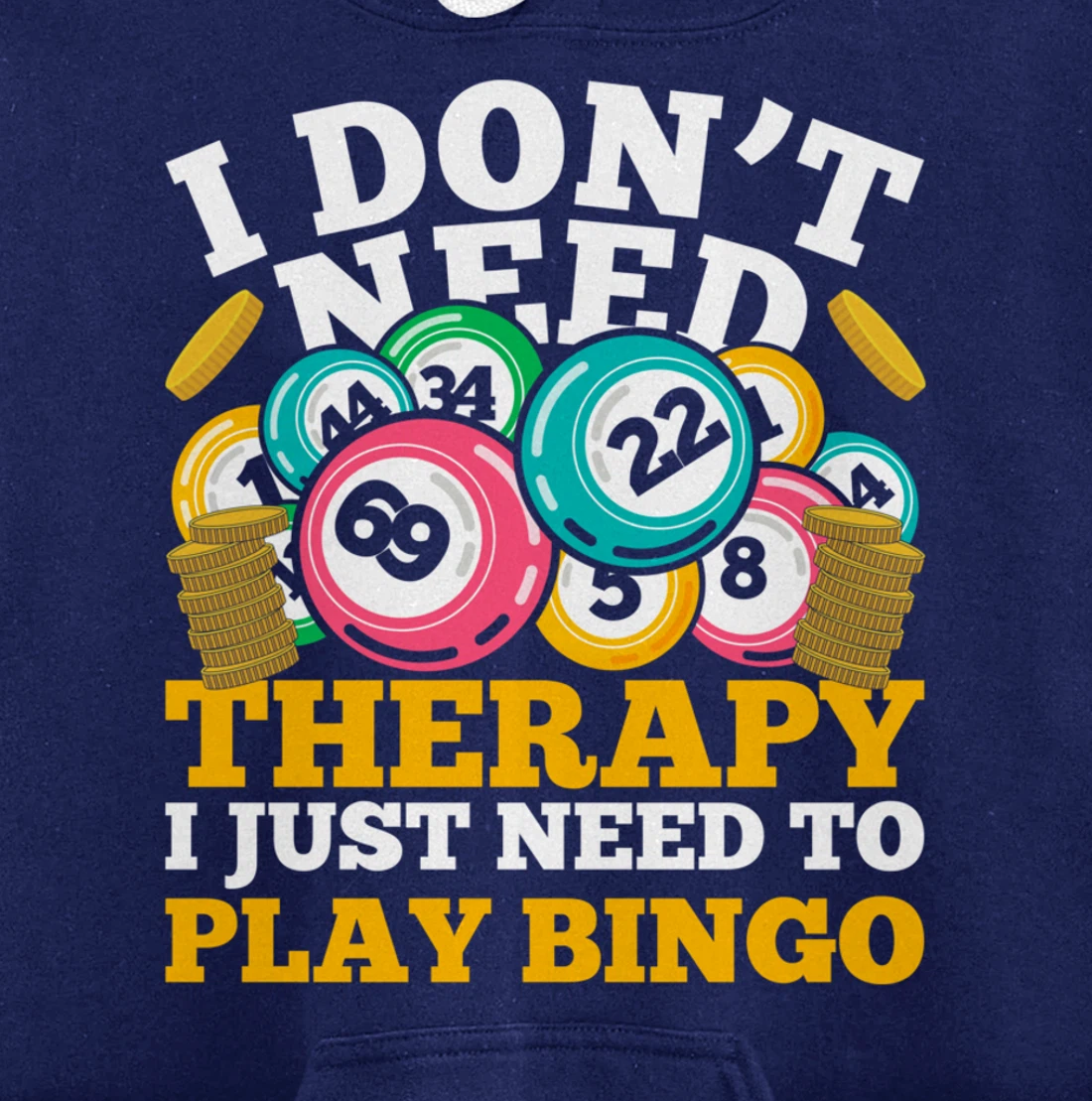 Bingo Winner I Dont Need Therapy I Just Need To Play Bingo Pullover Hoodie