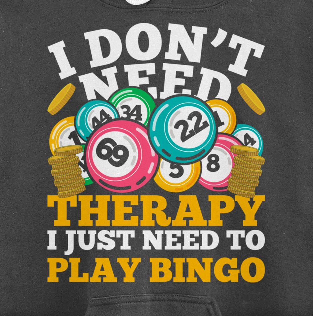 Bingo Winner I Dont Need Therapy I Just Need To Play Bingo Pullover Hoodie