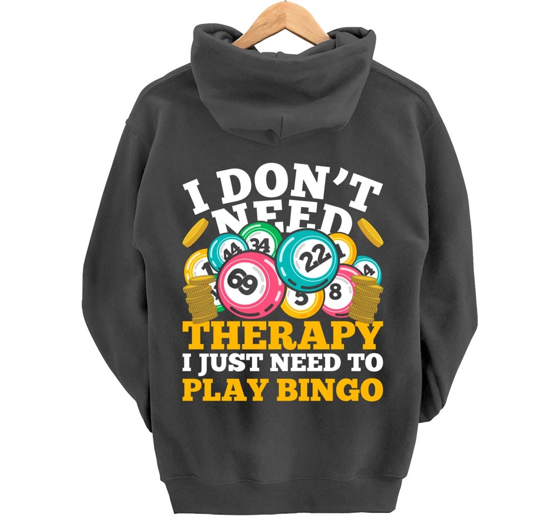 Bingo Winner I Dont Need Therapy I Just Need To Play Bingo Pullover Hoodie