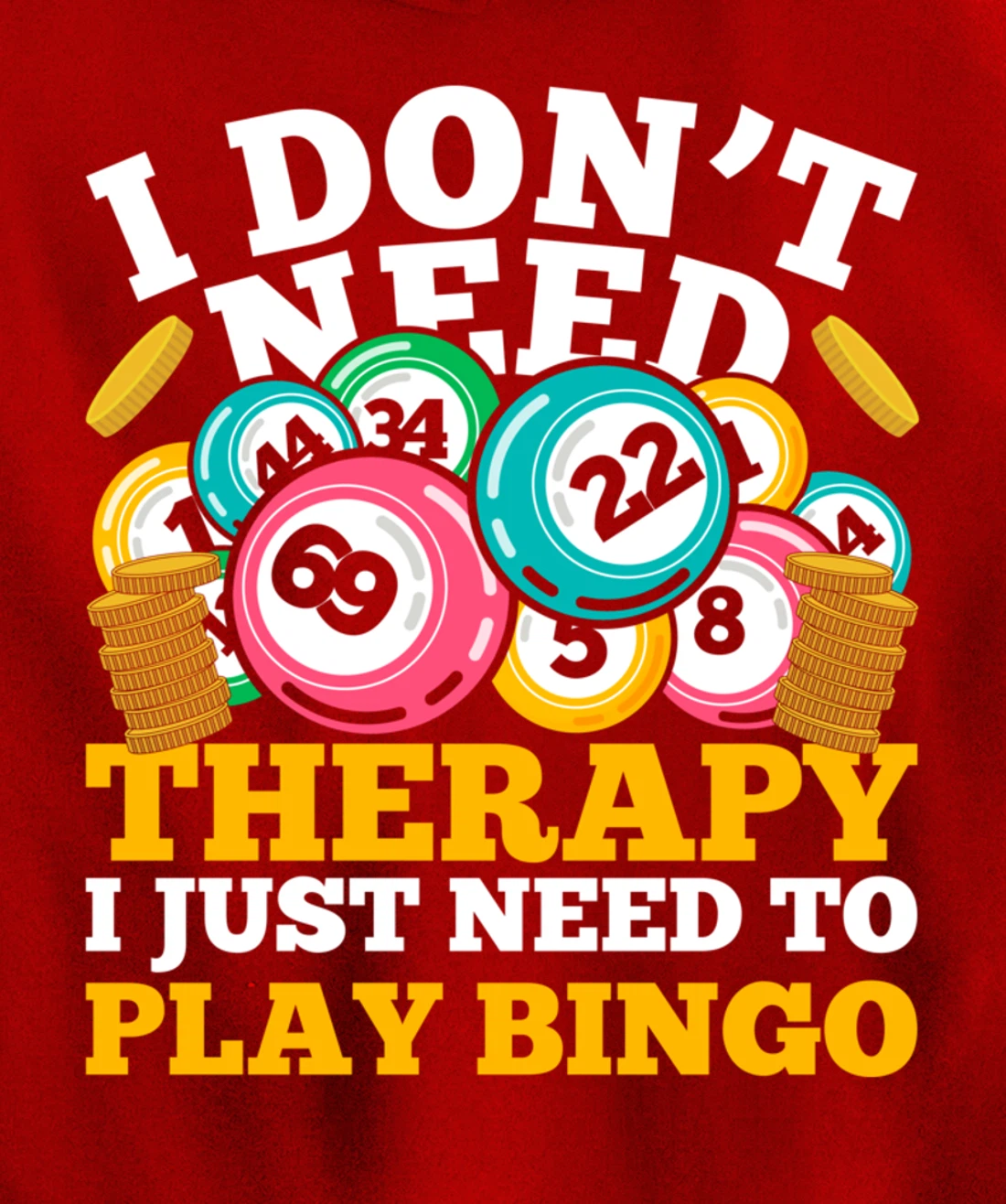 Bingo Winner I Dont Need Therapy I Just Need To Play Bingo Pullover Hoodie