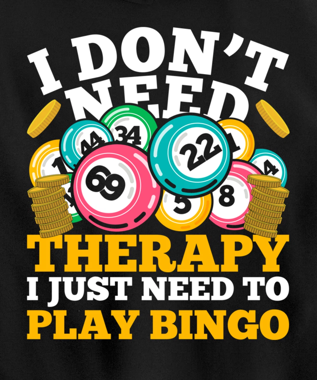 Bingo Winner I Dont Need Therapy I Just Need To Play Bingo Pullover Hoodie