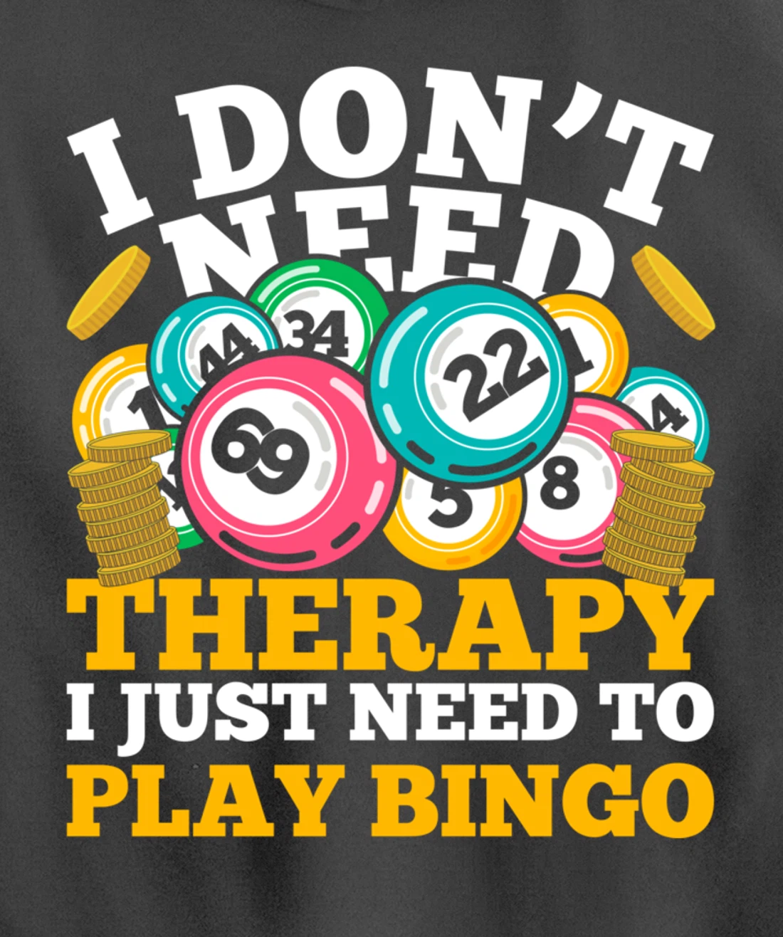 Bingo Winner I Dont Need Therapy I Just Need To Play Bingo Pullover Hoodie