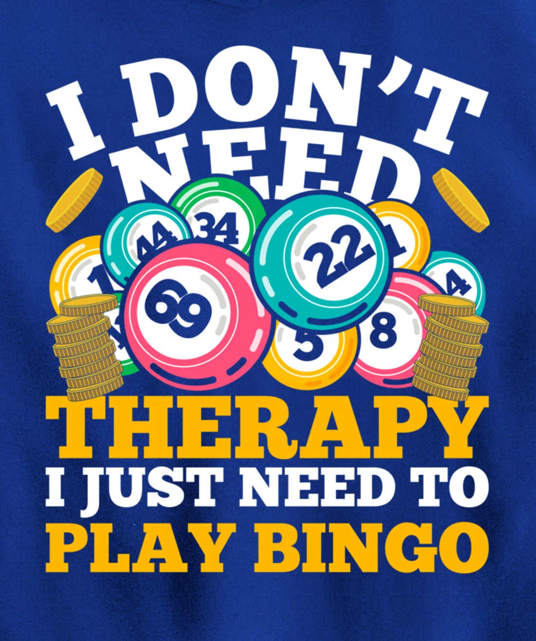 Bingo Winner I Dont Need Therapy I Just Need To Play Bingo Pullover Hoodie