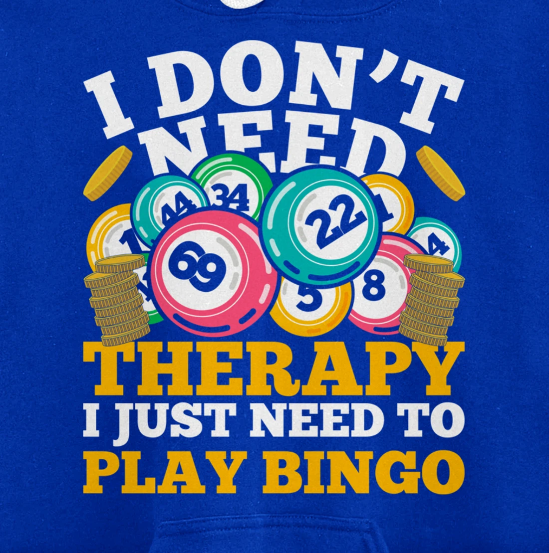 Bingo Winner I Dont Need Therapy I Just Need To Play Bingo Pullover Hoodie