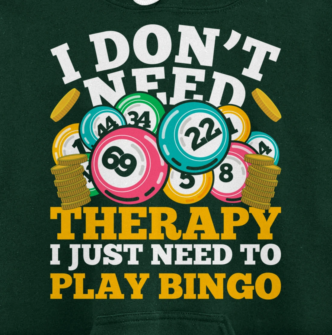 Bingo Winner I Dont Need Therapy I Just Need To Play Bingo Pullover Hoodie