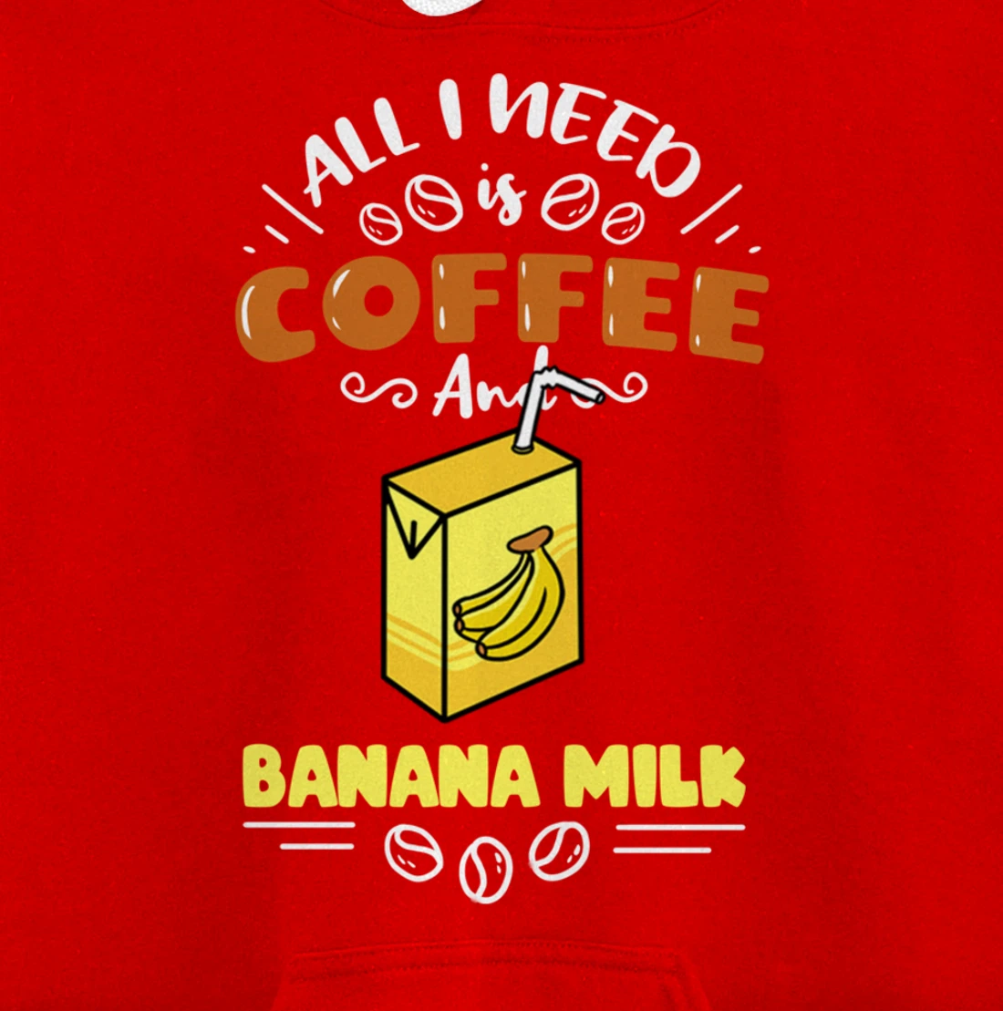 All I Need Is Coffee And Banana Milk Pullover Hoodie