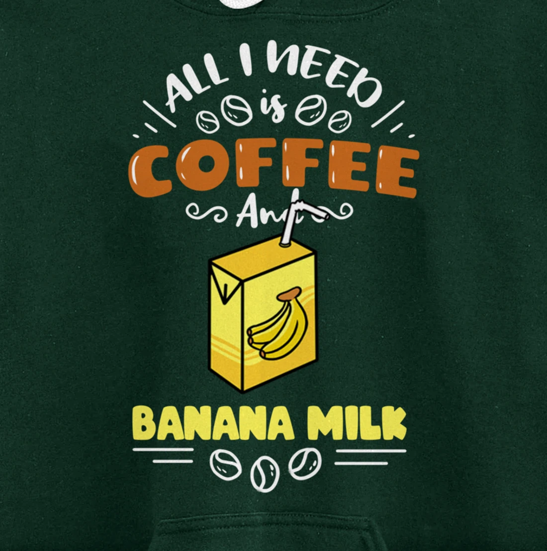 All I Need Is Coffee And Banana Milk Pullover Hoodie