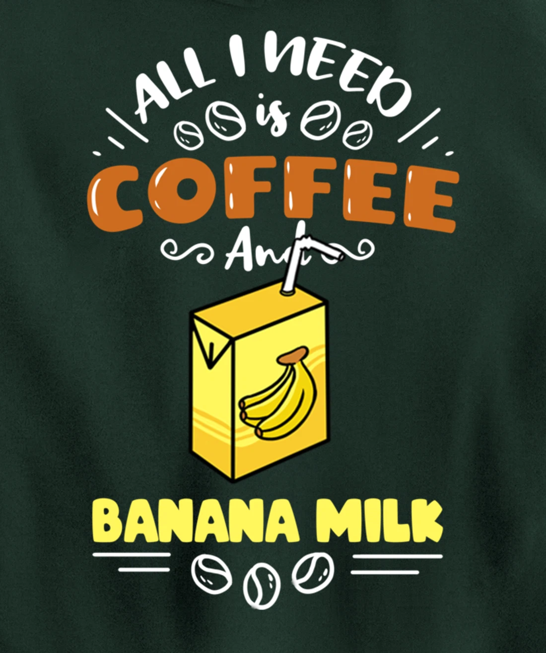 All I Need Is Coffee And Banana Milk Pullover Hoodie