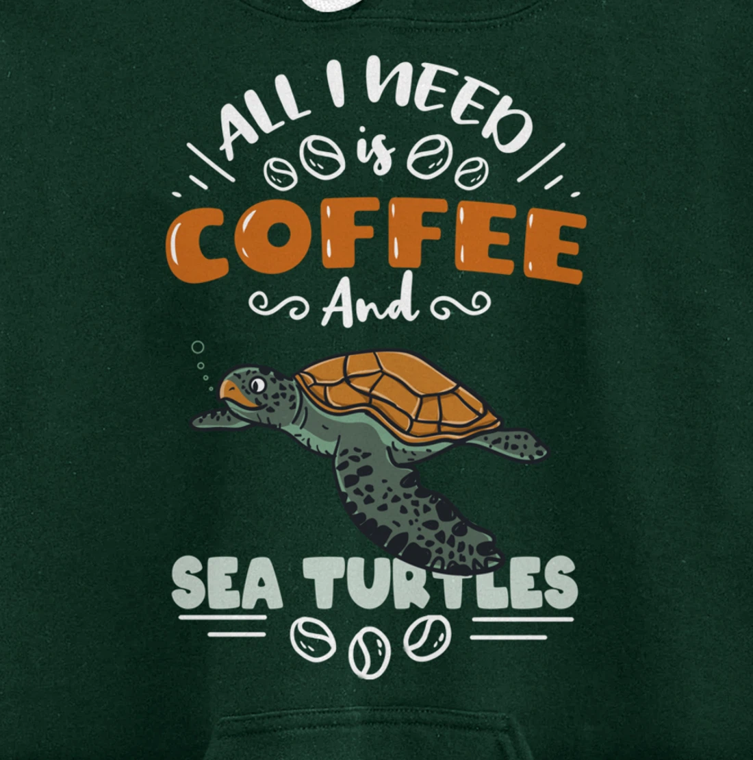 All I Need Is Coffee And Sea Turtles Pullover Hoodie