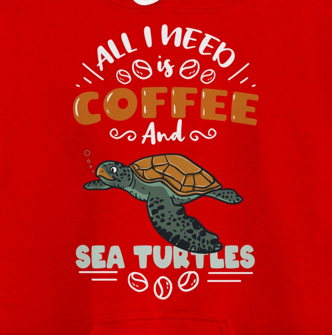 All I Need Is Coffee And Sea Turtles Pullover Hoodie