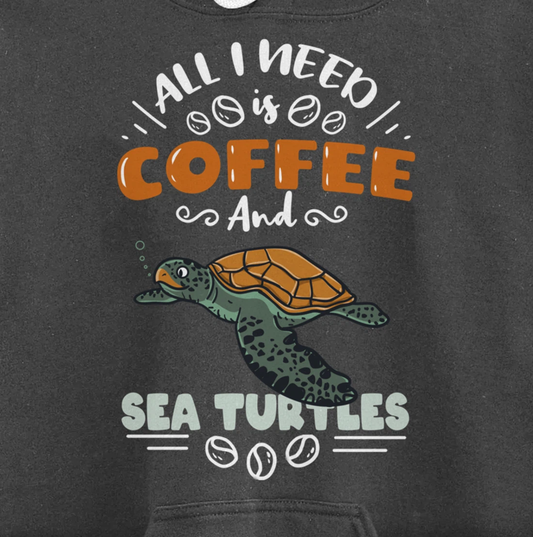 All I Need Is Coffee And Sea Turtles Pullover Hoodie