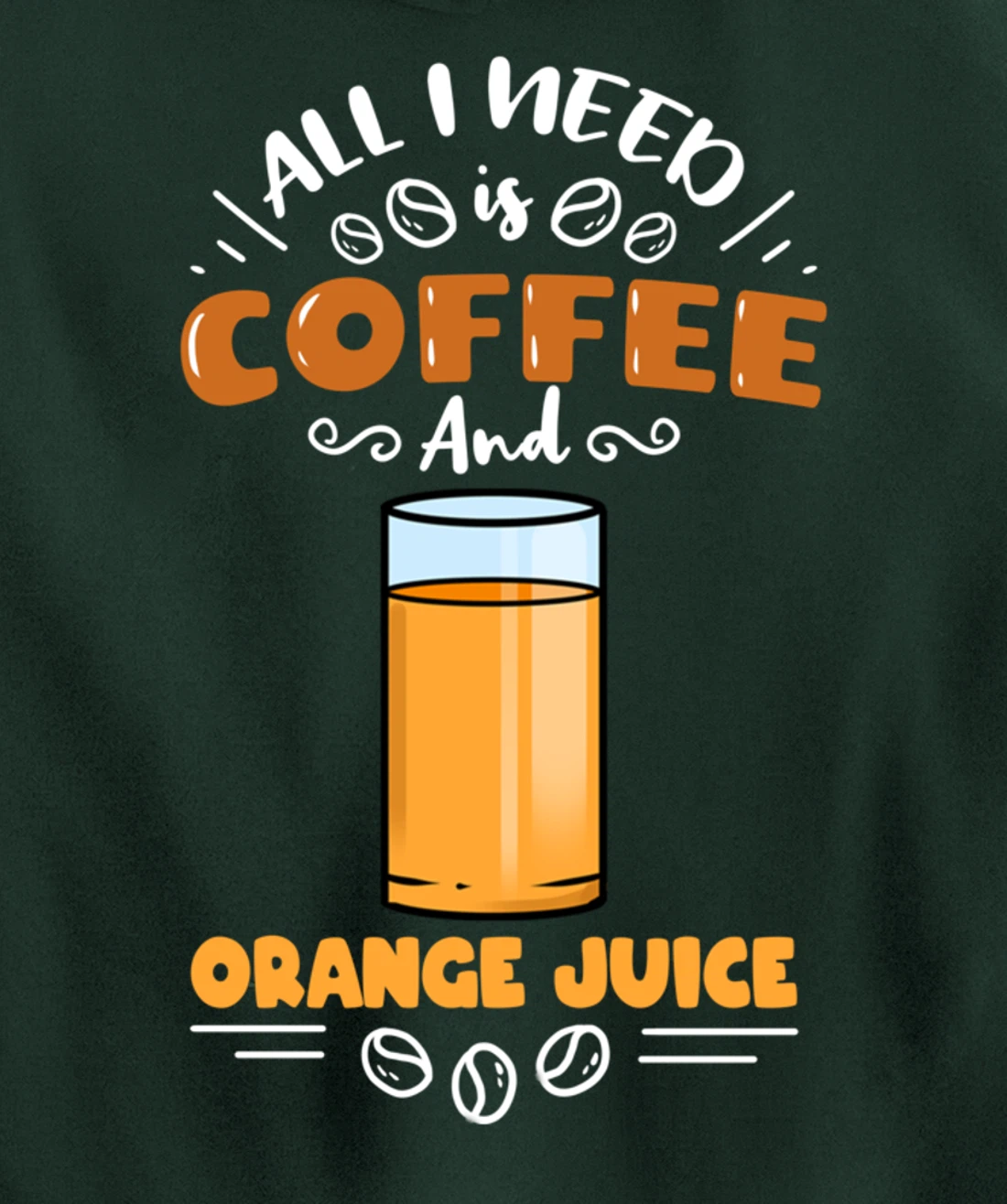 All I Need Is Coffee And Orange Juice Pullover Hoodie