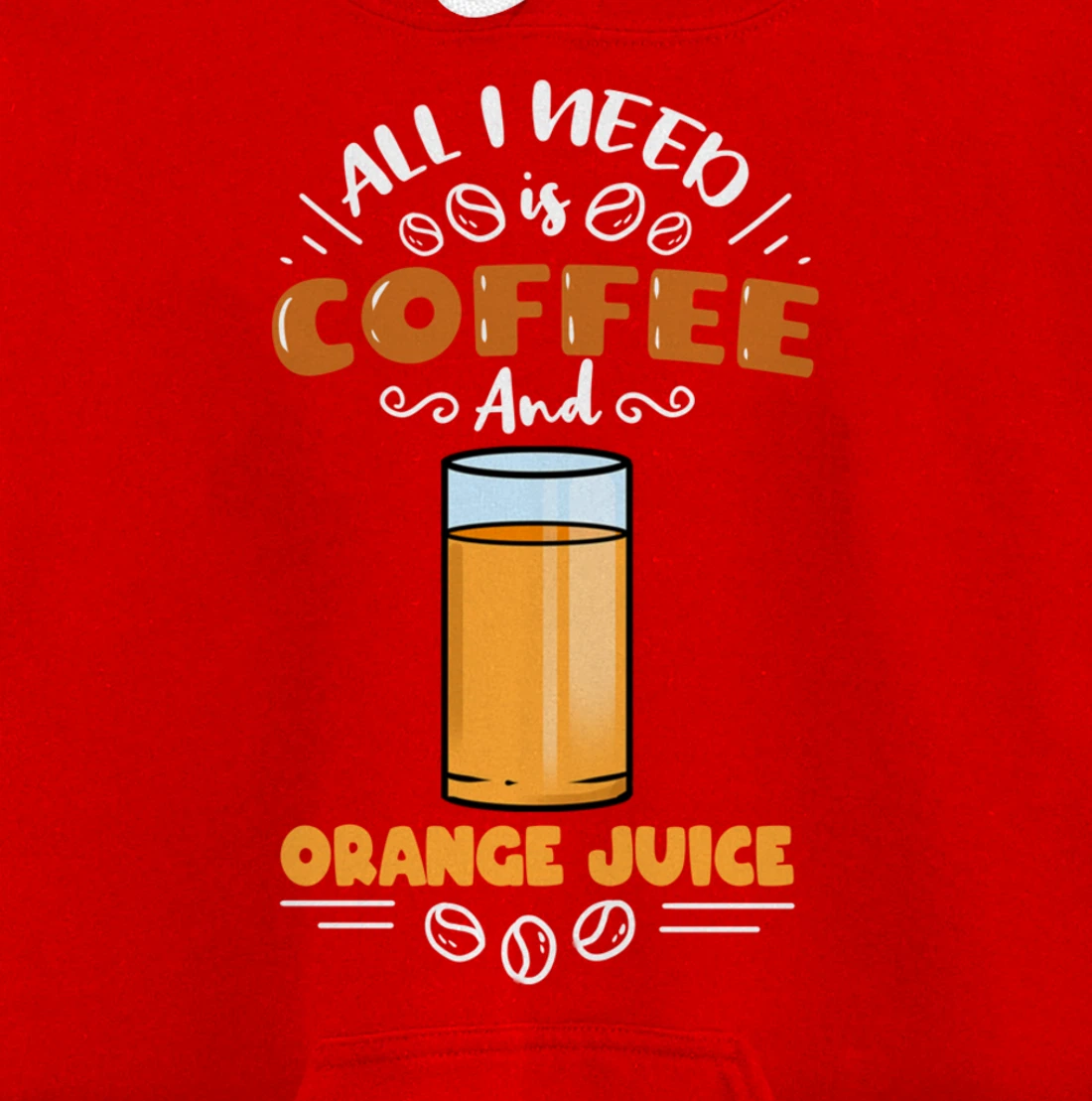 All I Need Is Coffee And Orange Juice Pullover Hoodie