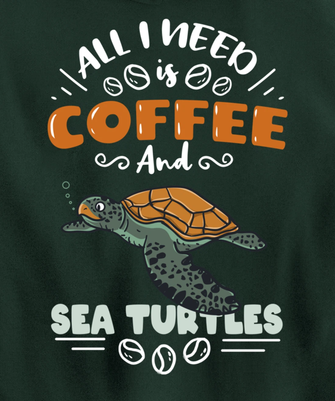 All I Need Is Coffee And Sea Turtles Pullover Hoodie