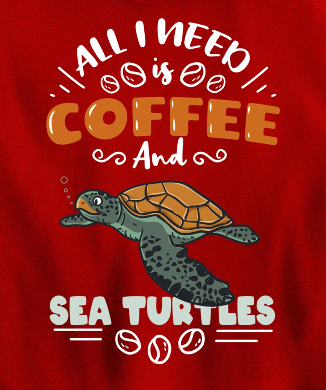 All I Need Is Coffee And Sea Turtles Pullover Hoodie