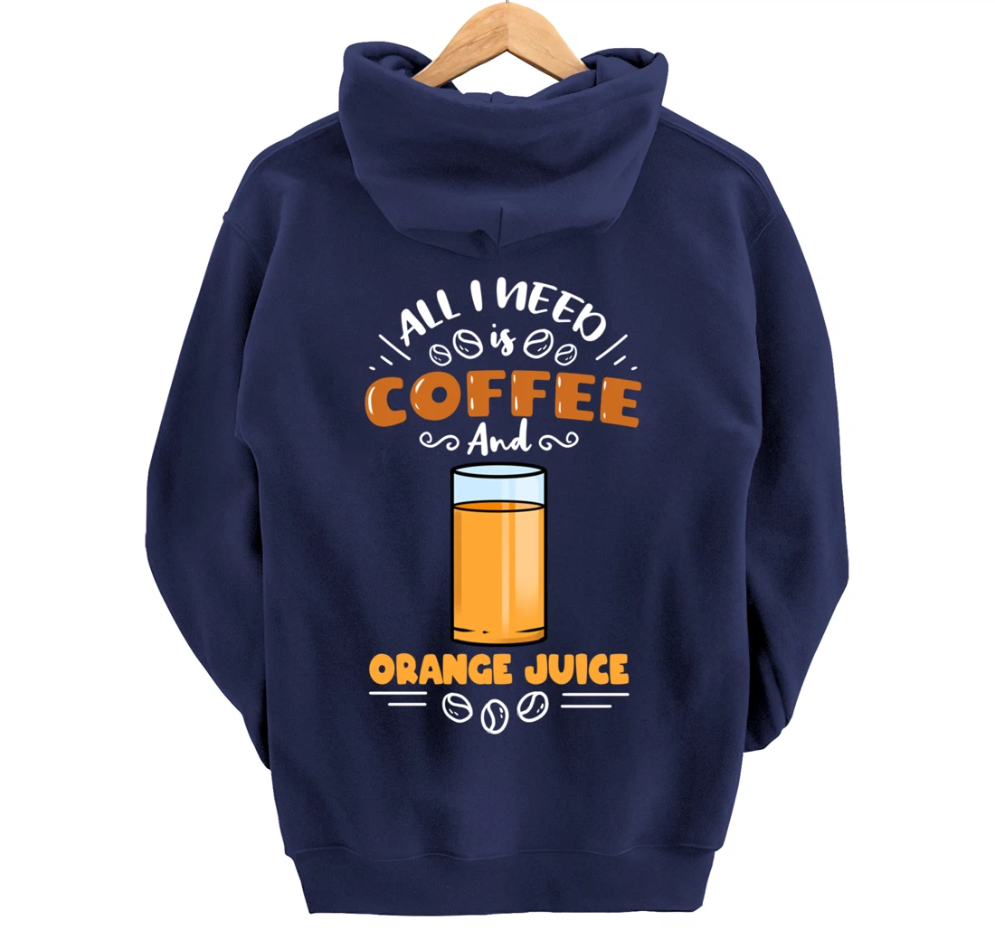 All I Need Is Coffee And Orange Juice Pullover Hoodie