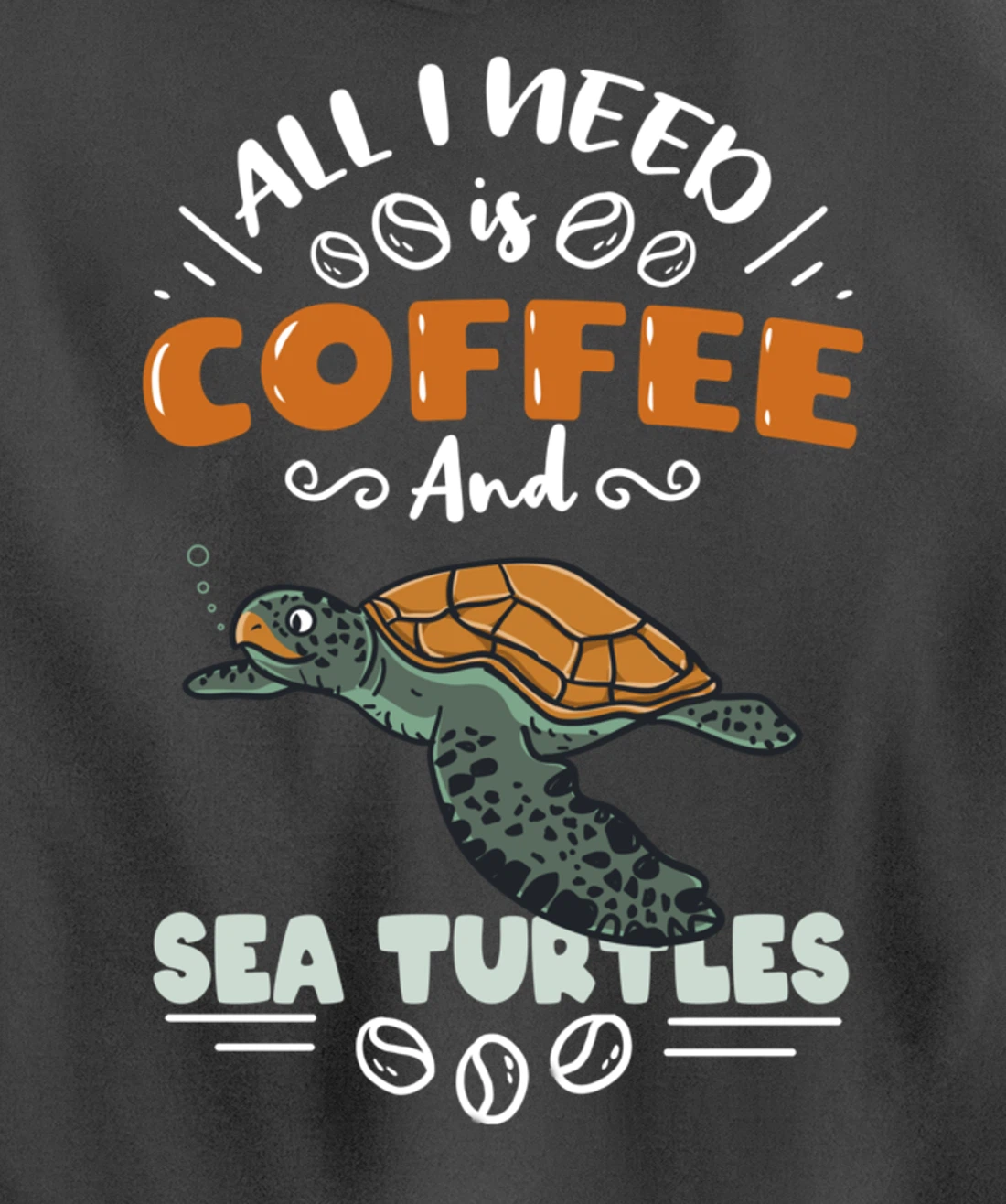 All I Need Is Coffee And Sea Turtles Pullover Hoodie