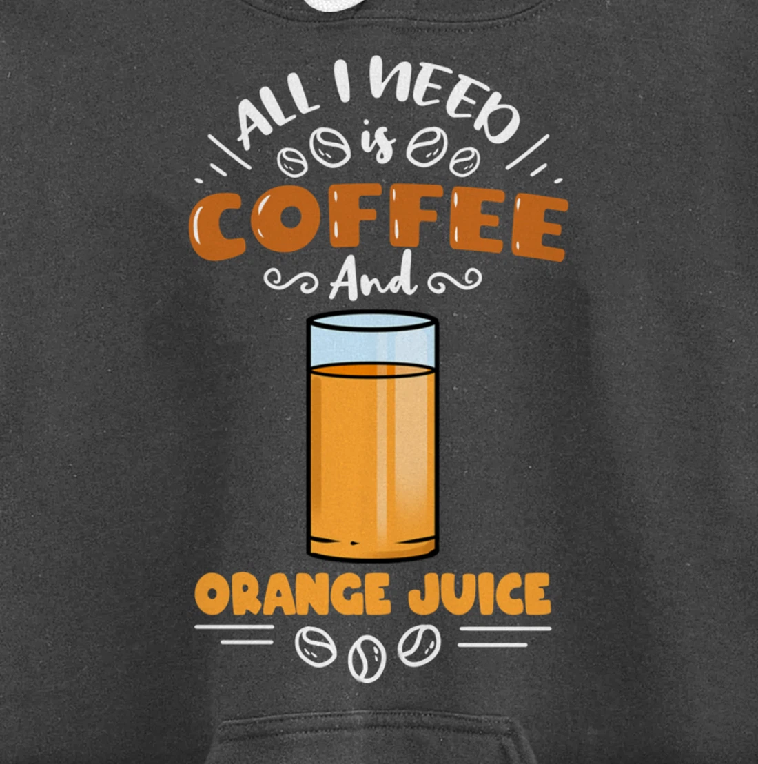 All I Need Is Coffee And Orange Juice Pullover Hoodie