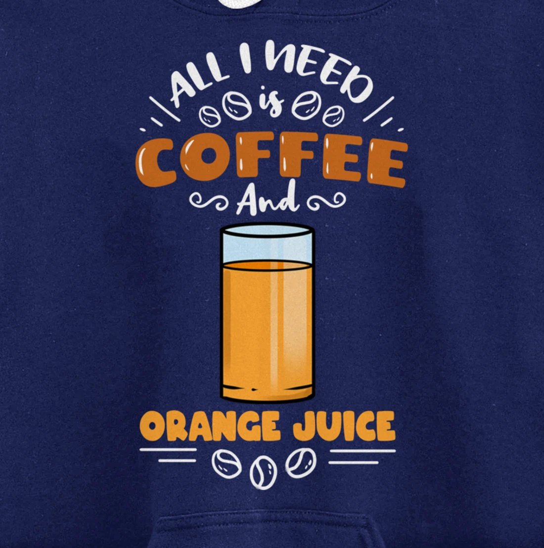 All I Need Is Coffee And Orange Juice Pullover Hoodie